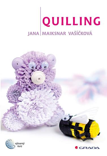 Kniha: Quilling - Maiksnar Vašíčková Jana