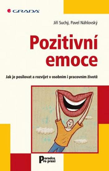 Kniha: Pozitivní emoce - Jak je posilovat a rozvíjet v osobním i pracovním životě - Suchý, Náhlovský Pavel, Jiří