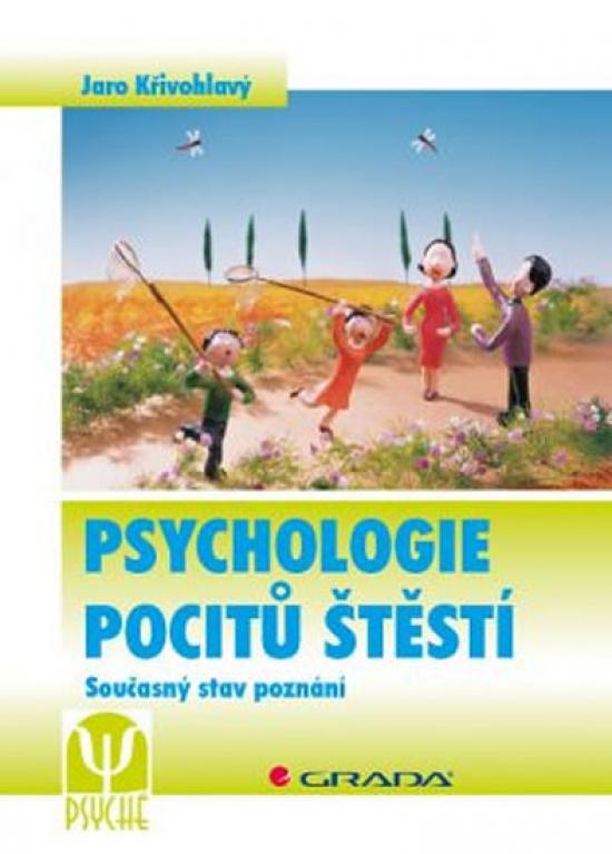 Kniha: Psychologie pocitů štěstí - Současný stav poznání - Křivohlavý Jaro