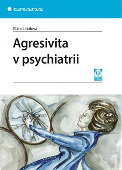 Kniha: Agresivita v psychiatrii - Látalová Klára