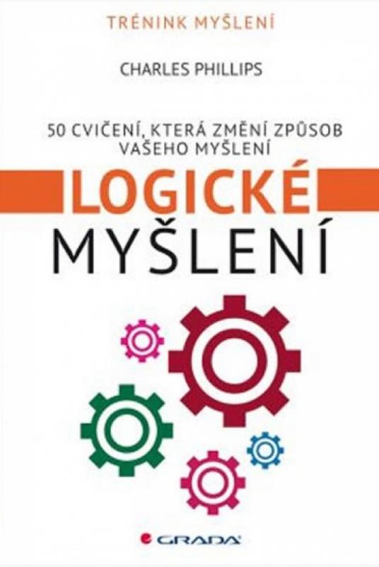 Kniha: Logické myšlení - 50 cvičení, která změní způsob vašeho myšlení - Phillips Charles