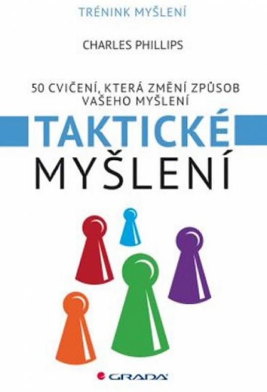 Kniha: Taktické myšlení - 50 cvičení, které změní způsob vašeho myšlení - Phillips Charles