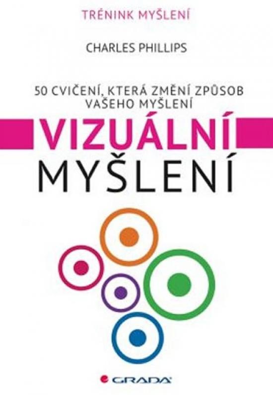 Kniha: Vizuální myšlení - 50 cvičení, která změní způsob vašeho myšl - Phillips Charles