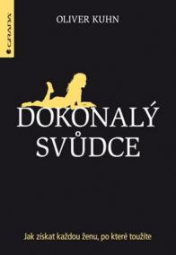 Dokonalý svůdce - Jak získat každou ženu, po které toužíte
