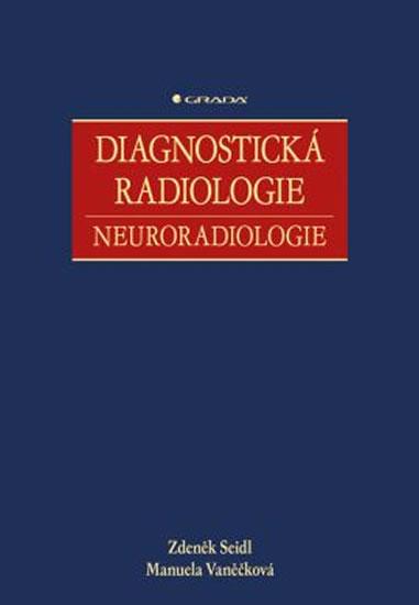 Kniha: Diagnostická radiologie - Neuroradiologie - Seidl Zdeněk, Vaněčková Manuela