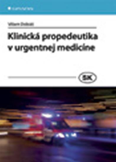 Kniha: Klinická propedeutika v urgentnej medicíne - Dobiáš Viliam