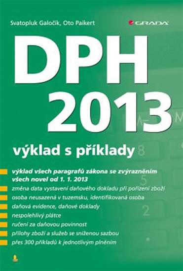 Kniha: DPH 2013 - výklad s příklady - Galočík Svatopluk, Paikert Oto