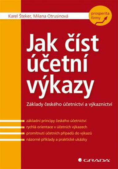 Kniha: Jak číst účetní výkazy - Základy českého účetnictví a výkaznictví - Šteker, Otrusinová Milana, Karel