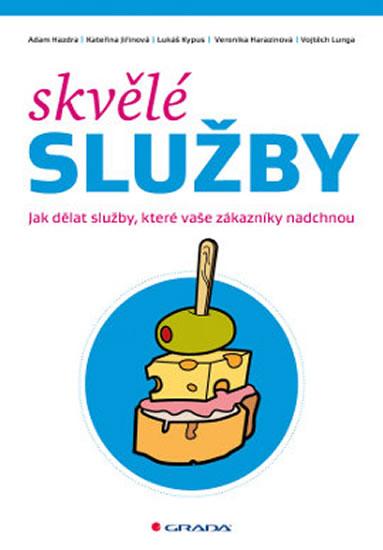 Kniha: Skvělé služby - Jak dělat služby, které vaše zákazníky nadchnou - Hazdra a kolektiv Adam