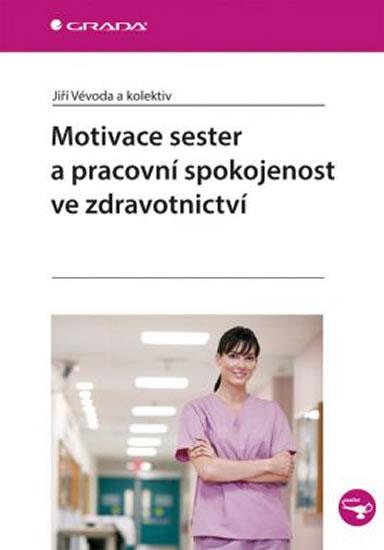 Kniha: Motivace sester a pracovní spokojenost ve zdravotnictvíkolektív autorov