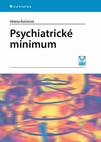 Kniha: Psychiatrické minimum - Kučerová Helena