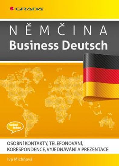 Kniha: Němčina Business Deutsch - Osobní kontakty, telefonování, korespondence, vyjednávání, prezentace - Michňová Iva