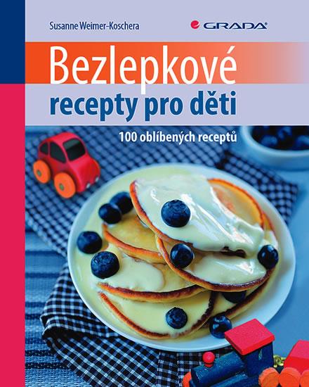Kniha: Bezlepkové recepty pro děti - 100 oblíbených receptů - Weimer-Koschera Susanne