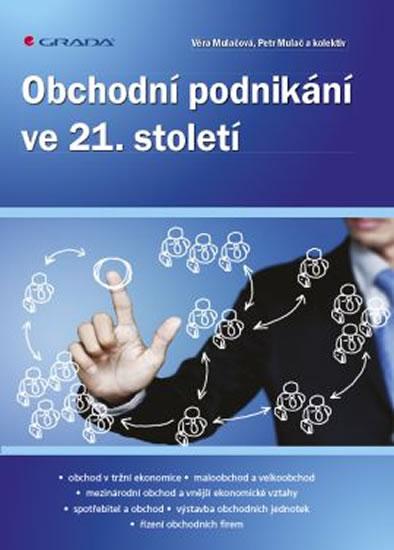 Kniha: Obchodní podnikání ve 21. století - Mulačová Věra a Petr