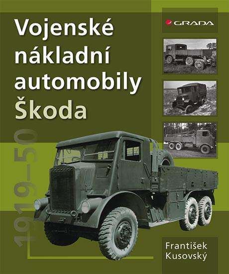 Kniha: Vojenské nákladní automobily Škoda 1919–1951 - Kusovský František
