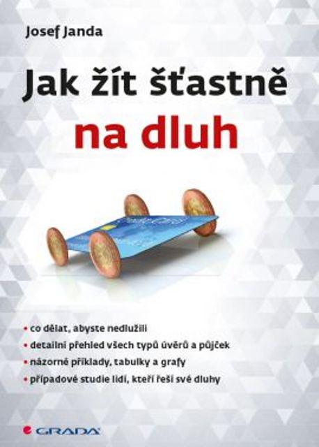 Kniha: Jak žít šťastně na dluh - Janda Josef