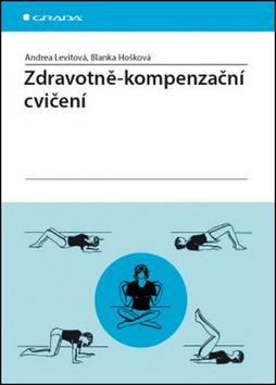 Kniha: Zdravotně - kompenzační cvičení - Andrea Levitová; Blanka Hošková