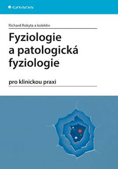 Kniha: Fyziologie a patologická fyziologie pro klinickou praxi - Rokyta Richard