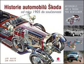 Kniha: Historie automobilů Škoda od roku 1905 do současnosti - Jiří Dufek; Jan Králík