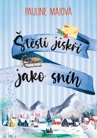 Kniha: Štěstí jiskří jako sníh - Pauline Maiová