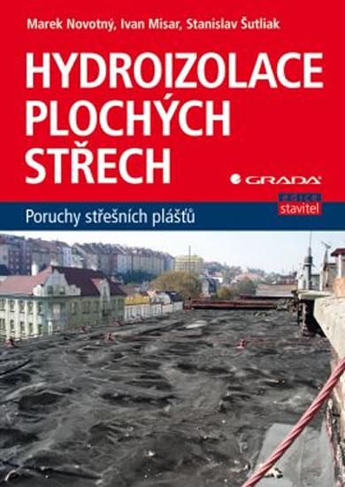 Kniha: Hydroizolace plochých střech - poruchy střešních plášťů - Novotný Marek JUDr.