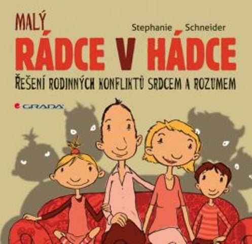 Kniha: Rádce v hádce - Řešení rodinných konfliktů srdcem a rozumem - Schneider Stephanie