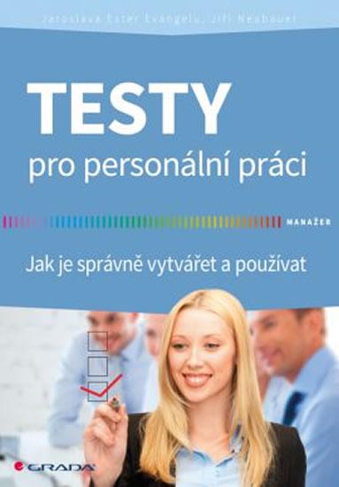 Kniha: Testy pro personální práci - Jak je správně vytvářet a používat - EsterEvangelu , Jiří Neubauer Jaroslava