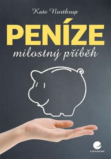 Kniha: Peníze milostný příběh - Zbavte se finančních těžkostí jednou provždy - Northrupová Kate
