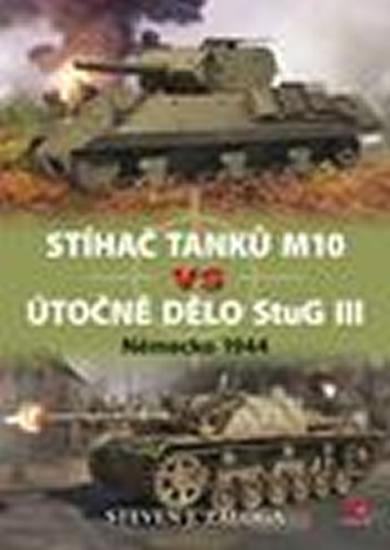 Kniha: Stíhač tanků M10 vs útočné dělo Stug III - Německo 1944 - Zaloga Steven J.