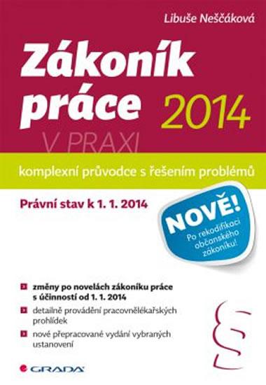 Kniha: Zákoník práce 2014 v praxi - komplexní průvodce - Právní stav k 1. 1. 2014 - Neščáková Libuše, Jakubka Jaroslav