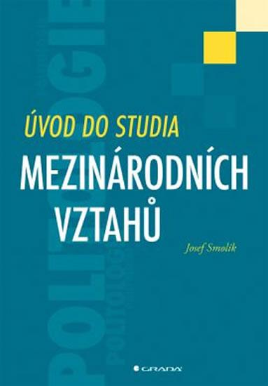 Kniha: Úvod do studia mezinárodních vztahů - Smolík Josef