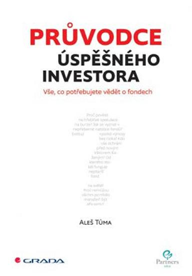Kniha: Průvodce úspěšného investora - Vše, co potřebujete vědět o fondech - Tůma Aleš