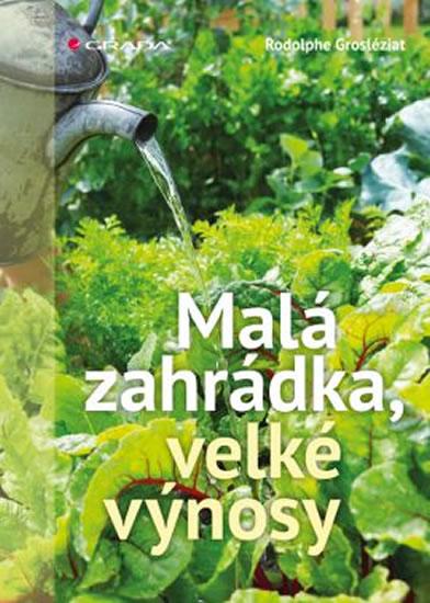 Kniha: Malá zahrádka - velké výnosy - Grosléziat Rodolphe