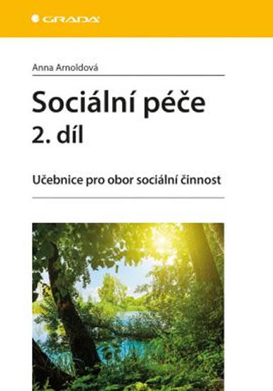Kniha: Sociální péče 2. díl - Učebnice pro obor sociální činnost - Arnoldová Anna
