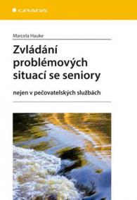 Zvládání problémových situací se seniory nejen v pečovatelských službách