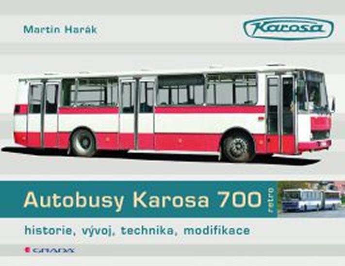 Kniha: Autobusy Karosa 700 - historie, vývoj, technika, modifikace - Harák Martin