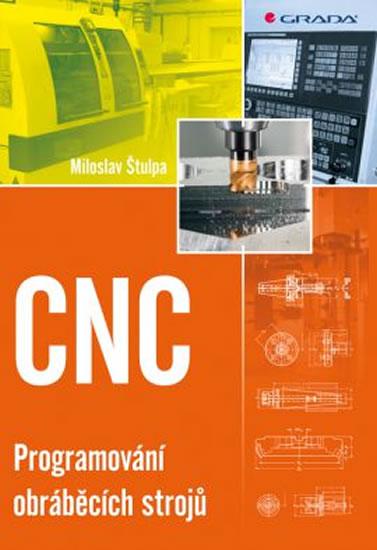 Kniha: CNC - Programování obráběcích strojů - Štulpa Miloslav