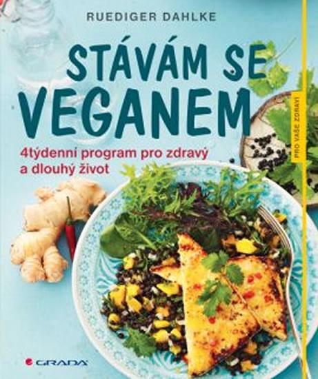 Kniha: Stávám se veganem -  4týdenní program pro zdravý a dlouhý život - Dahlke Ruediger