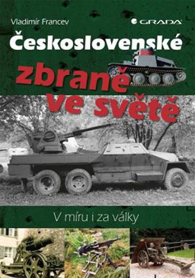 Kniha: Československé zbraně ve světě - V míru i za války - Francev Vladimír