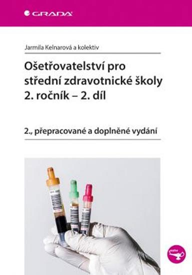 Kniha: Ošetřovatelství pro střední zdravotnické školy 2. ročník - 2. díl - Kelnarová Jarmila a kolektiv