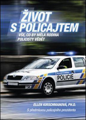 Kniha: Život s policajtem -  Vše, co by měla rodina policisty vědět - Kirschmanová Ellen