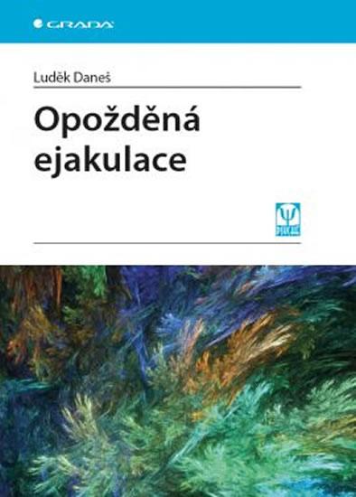 Kniha: Opožděná ejakulace - Daneš Luděk
