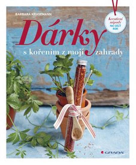 Kniha: Dárky s kořením z mojí zahrady - Kreativní nápady na celý rok - Krasemann Barbara
