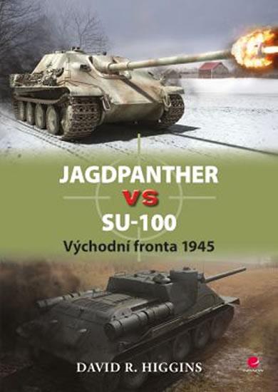 Kniha: Jagdpanther vs SU–100 - Východní fronta 1945 - Higgins David R.