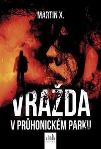 Kniha: Vražda v Průhonickém parku - X. Martin