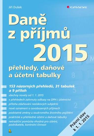 Kniha: Daně z příjmů 2015 - přehledy, daňové a účetní tabulky - Dušek Jiří