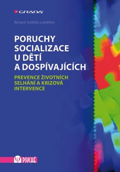 Kniha: Poruchy socializace u dětí a dospívajících - Prevence životních selhání a krizová intervence - Jedlička Richard