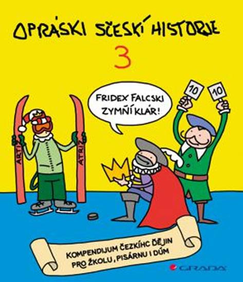 Kniha: Opráski sčeskí historje 3 - kompendium čezkíhc ďějin pro žkolu, pisárnu i dúm - jaz