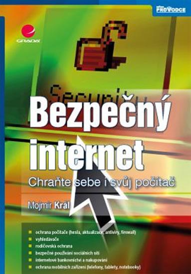 Kniha: Bezpečný internet - Chraňte sebe i svůj počítač - Král Mojmír