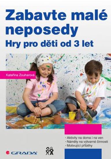 Kniha: Zabavte malé neposedy - Hry pro děti od 3 let - Zouharová Kateřina